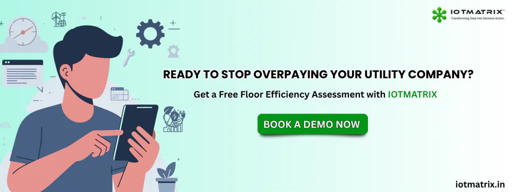 free-factory-floor-efficiency-assessment-iotmatrix CTA banner for IOTMATRIX offering a free factory floor efficiency assessment and a book a demo button to stop overpaying utility companies for industrial power.